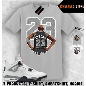 Shirt To Match Aj 4 White Cement Matching Tee Mj Back 23 T-Shirt